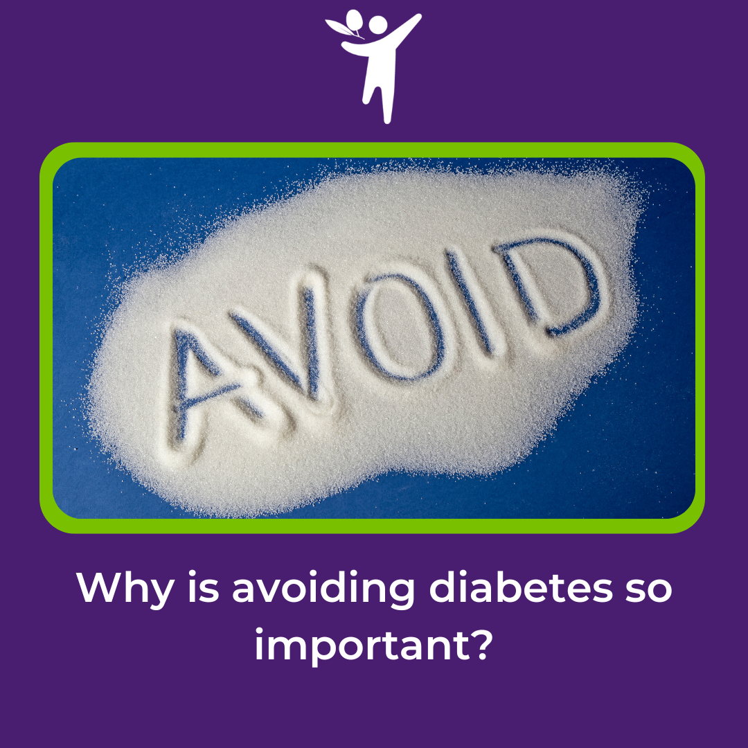 Why is avoiding diabetes so important?