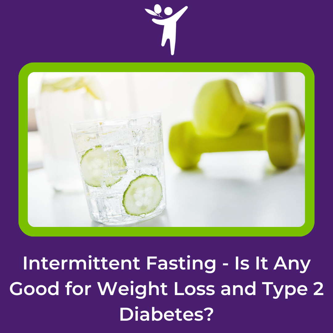 Intermittent Fasting – Is It Any Good for Weight Loss and Type 2 Diabetes?