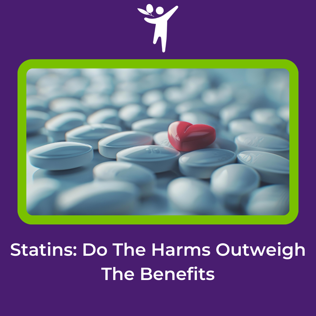 Statins: Do The Harms Outweigh The Benefits?